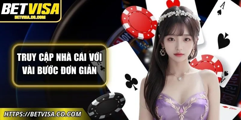 Truy cập nhà cái với vài bước đơn giản