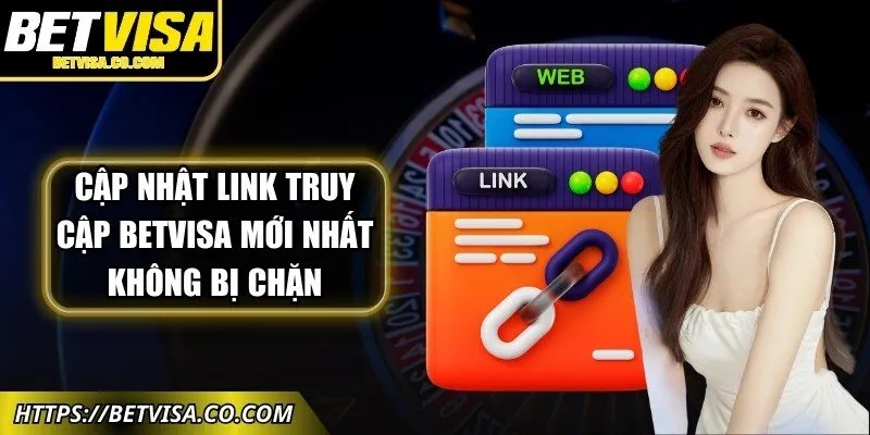 Cập nhật link truy cập Betvisa mới nhất không bị chặn